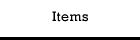 Items